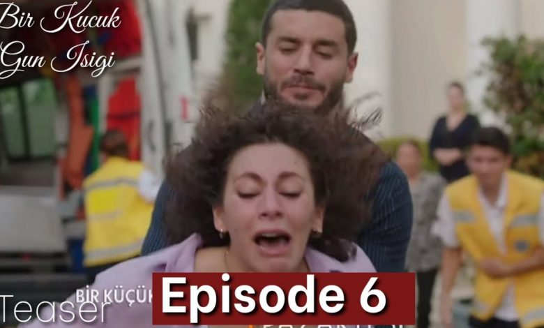 Bir Kucuk Gun Isigi Episode 6 English Subtitles
