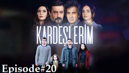 Kardeşlerim Episode 20 with English subtitles