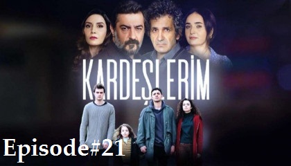 Kardeşlerim Episode 21 with English subtitles