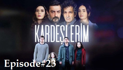 Kardeşlerim Episode 23 with English subtitles