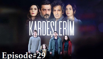 Kardeşlerim Episode 29 with English subtitles
