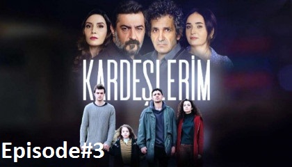 Kardeşlerim Episode 3 with English subtitles