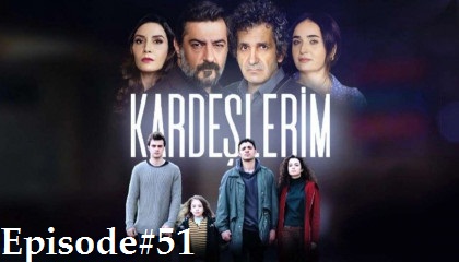 Kardeşlerim Episode 51 with English subtitles