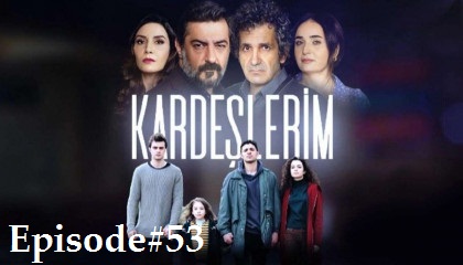 Kardeşlerim Episode 53 with English subtitles