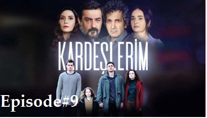 Kardeşlerim Episode 9 with English subtitles