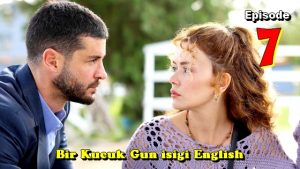 Bir Kucuk Gun Isigi Episode 7 English Subtitles