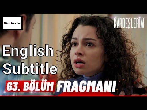 Kardeşlerim Episode 63 English subtitles