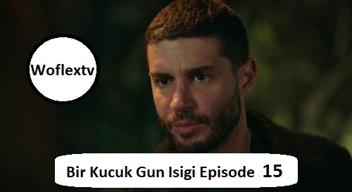 Bir Kucuk Gun Isigi Episode 15 English Subtitles