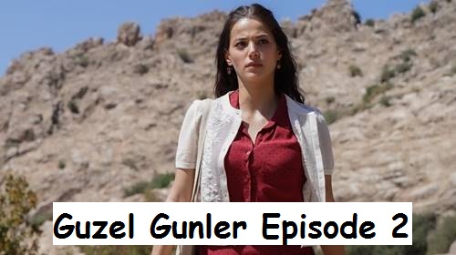 Guzel Gunler Episode 2 English Subtitles