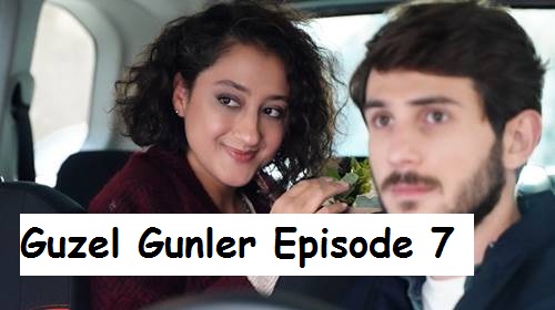 Guzel Gunler Episode 7 English Subtitles